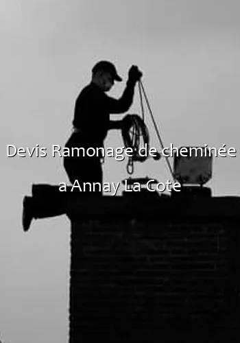 Devis Ramonage de cheminée a Annay La Cote