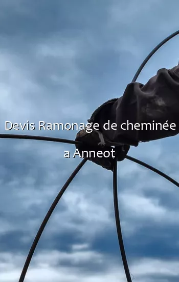 Devis Ramonage de cheminée a Anneot