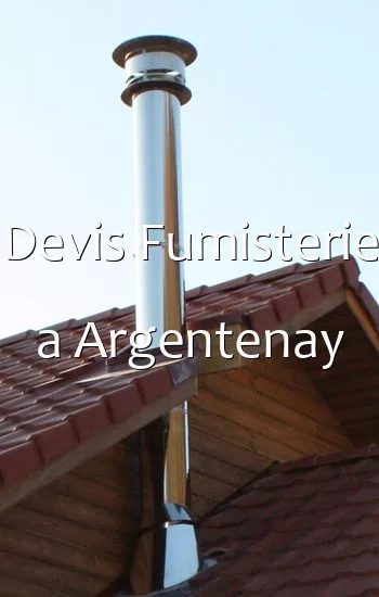 Devis Fumisterie a Argentenay