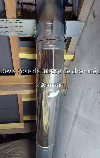 Devis Pose de tubage de cheminée a Armeau