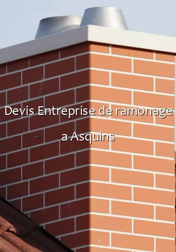 Devis Entreprise de ramonage a Asquins