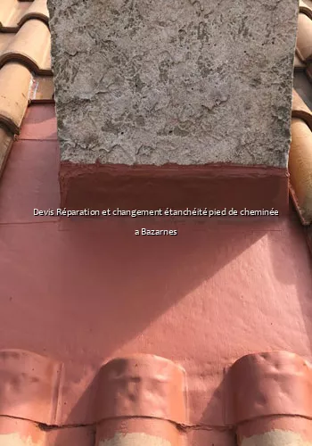 Devis Réparation et changement étanchéité pied de cheminée a Bazarnes