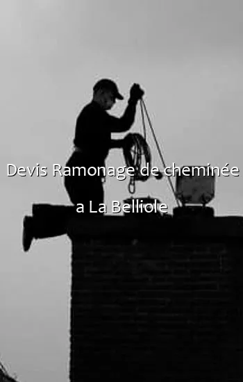 Devis Ramonage de cheminée a La Belliole
