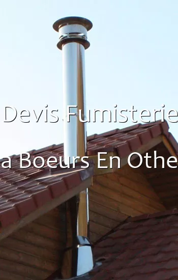 Devis Fumisterie a Boeurs En Othe