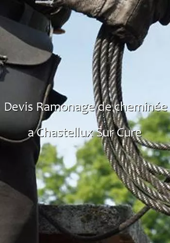 Devis Ramonage de cheminée a Chastellux Sur Cure