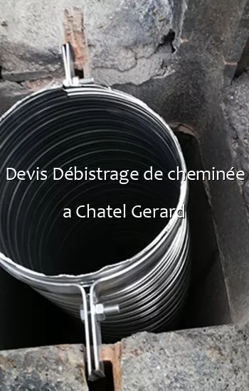 Devis Débistrage de cheminée a Chatel Gerard