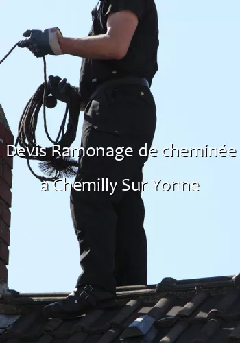 Devis Ramonage de cheminée a Chemilly Sur Yonne