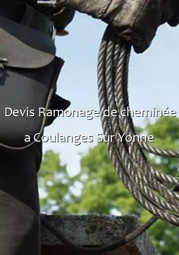 Devis Ramonage de cheminée a Coulanges Sur Yonne