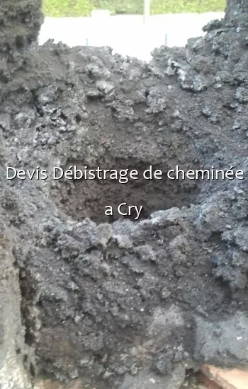 Devis Débistrage de cheminée a Cry