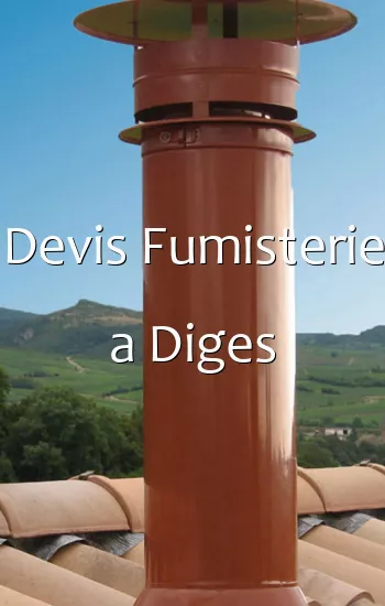 Devis Fumisterie a Diges