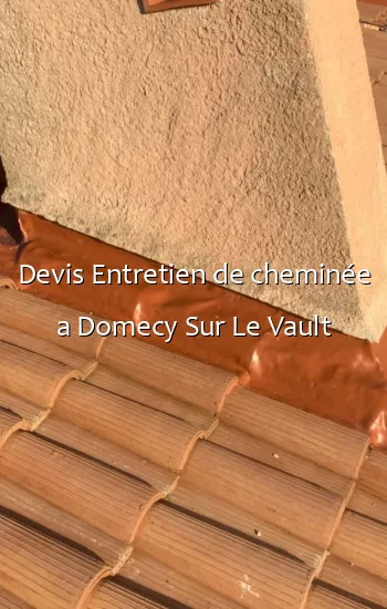 Devis Entretien de cheminée a Domecy Sur Le Vault