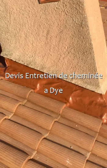Devis Entretien de cheminée a Dye