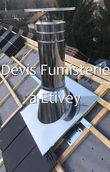 Devis Fumisterie a Etivey