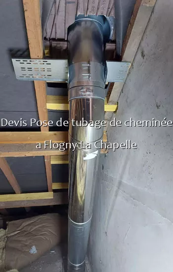 Devis Pose de tubage de cheminée a Flogny La Chapelle