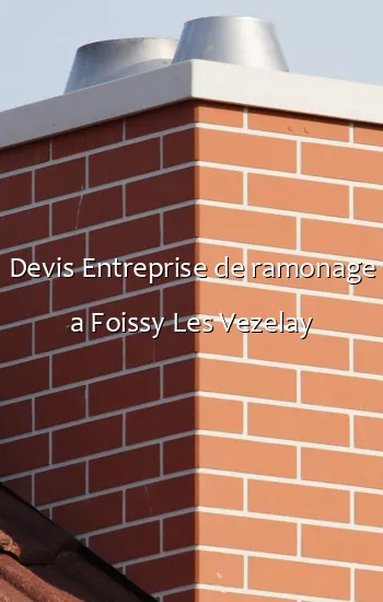 Devis Entreprise de ramonage a Foissy Les Vezelay