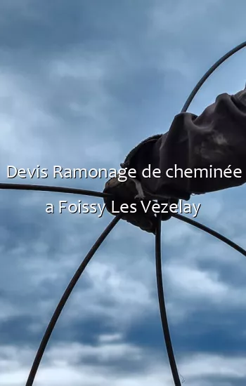 Devis Ramonage de cheminée a Foissy Les Vezelay