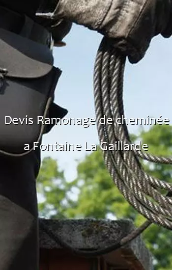 Devis Ramonage de cheminée a Fontaine La Gaillarde