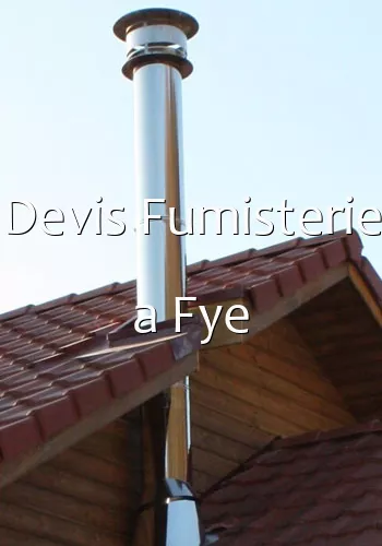 Devis Fumisterie a Fye