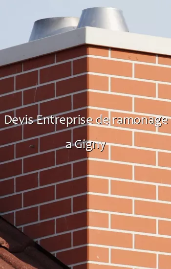 Devis Entreprise de ramonage a Gigny