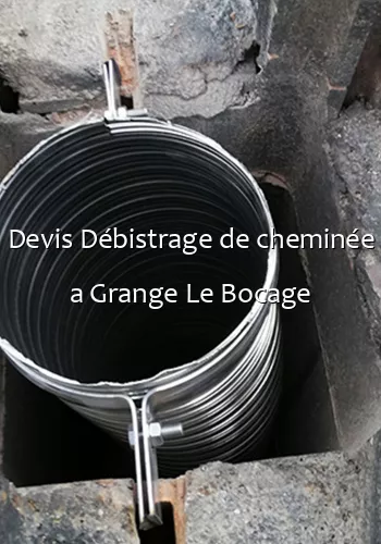 Devis Débistrage de cheminée a Grange Le Bocage