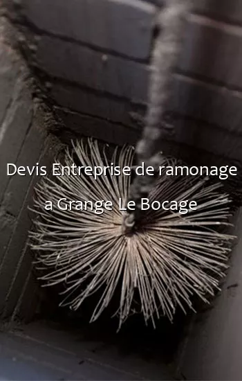 Devis Entreprise de ramonage a Grange Le Bocage