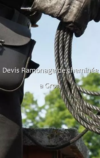 Devis Ramonage de cheminée a Gron