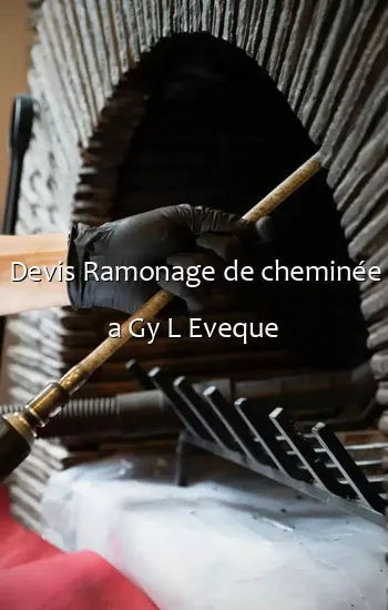 Devis Ramonage de cheminée a Gy L Eveque