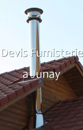 Devis Fumisterie a Junay