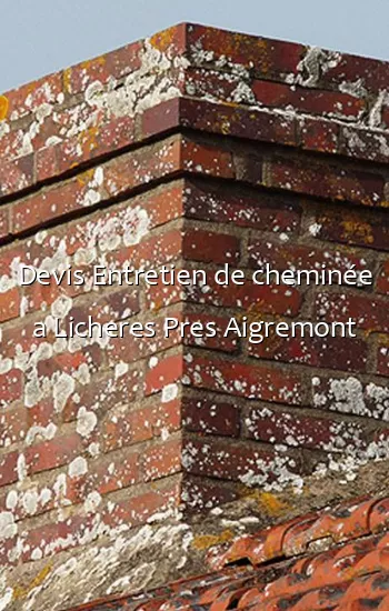 Devis Entretien de cheminée a Licheres Pres Aigremont