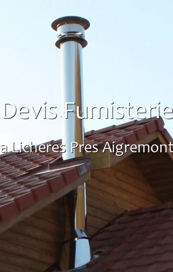 Devis Fumisterie a Licheres Pres Aigremont