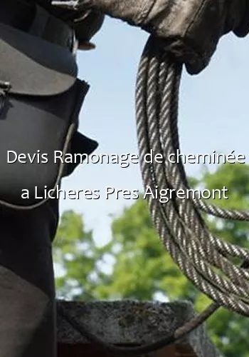 Devis Ramonage de cheminée a Licheres Pres Aigremont