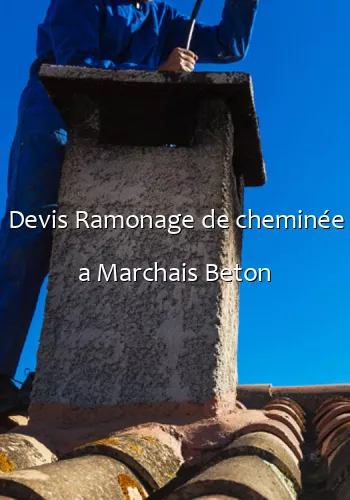 Devis Ramonage de cheminée a Marchais Beton