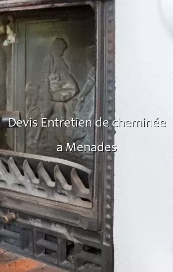 Devis Entretien de cheminée a Menades