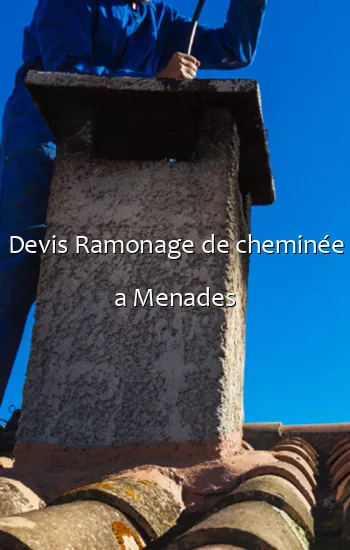 Devis Ramonage de cheminée a Menades