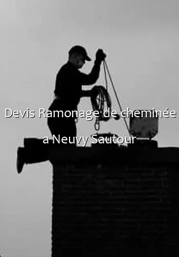 Devis Ramonage de cheminée a Neuvy Sautour