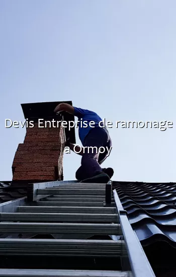 Devis Entreprise de ramonage a Ormoy