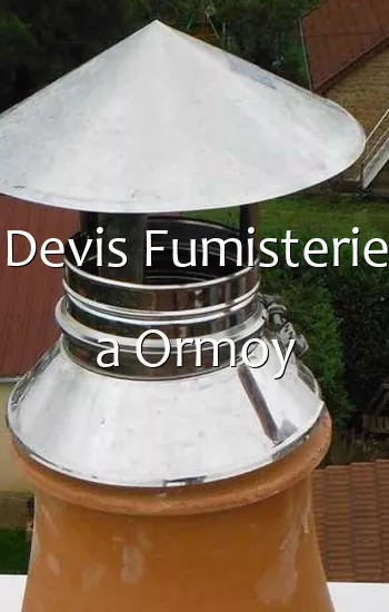 Devis Fumisterie a Ormoy