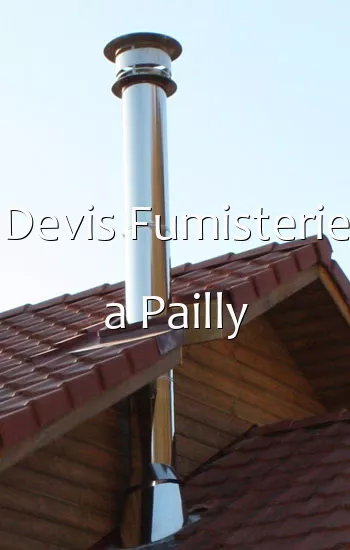 Devis Fumisterie a Pailly