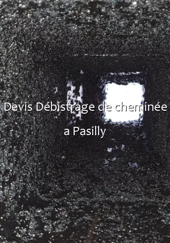 Devis Débistrage de cheminée a Pasilly