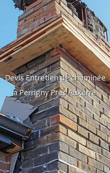 Devis Entretien de cheminée a Perrigny Pres Auxerre