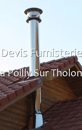 Devis Fumisterie a Poilly Sur Tholon