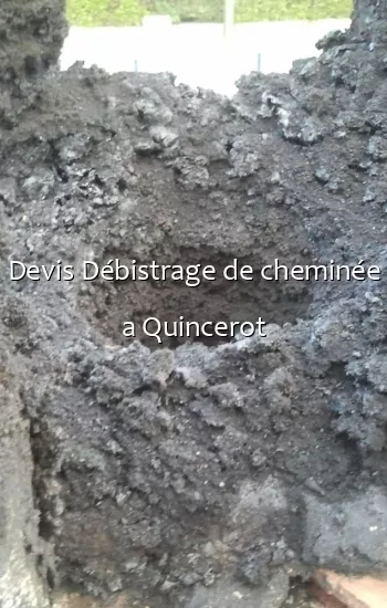 Devis Débistrage de cheminée a Quincerot