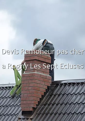 Devis Ramoneur pas cher a Rogny Les Sept Ecluses
