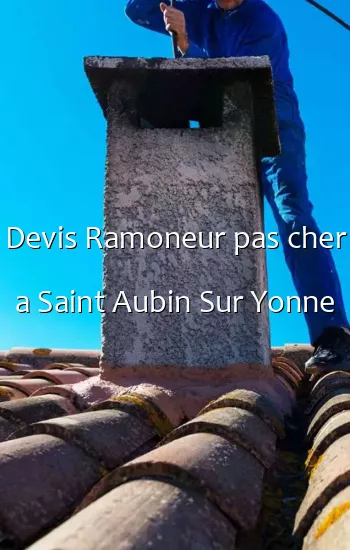 Devis Ramoneur pas cher a Saint Aubin Sur Yonne