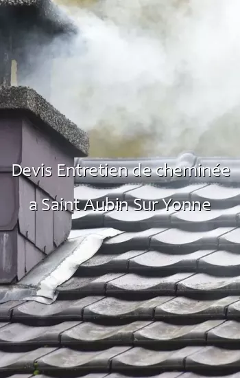 Devis Entretien de cheminée a Saint Aubin Sur Yonne