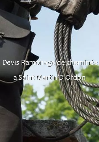 Devis Ramonage de cheminée a Saint Martin D Ordon