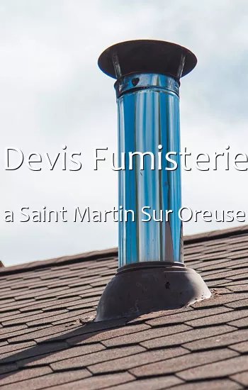 Devis Fumisterie a Saint Martin Sur Oreuse