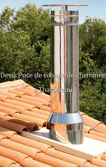 Devis Pose de tubage de cheminée a Tharoiseau