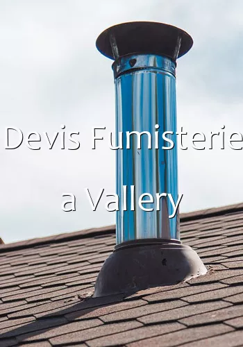 Devis Fumisterie a Vallery