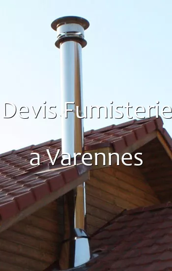 Devis Fumisterie a Varennes